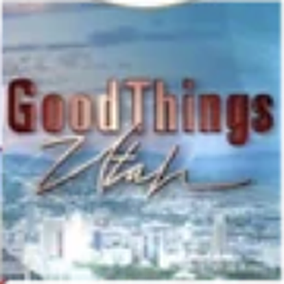 Good Things Utah Good Things Utah